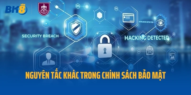 Nguyên tắc khác trong chính sách bảo mật
