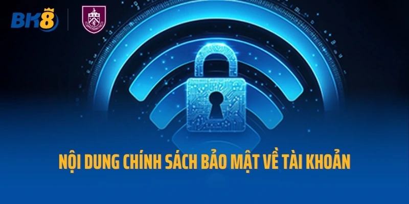 Nội dung chính sách bảo mật về tài khoản