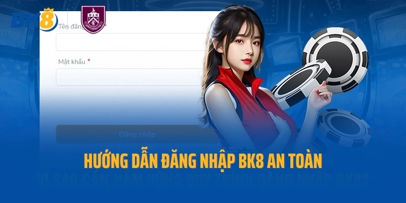 Hướng dẫn đăng nhập BK8 an toàn