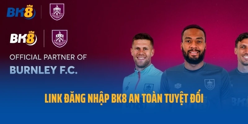 Link đăng nhập BK8 an toàn tuyệt đối