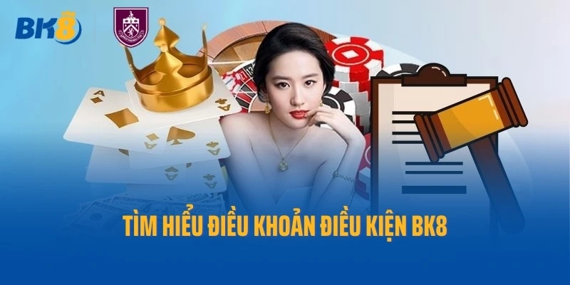 Tìm hiểu điều khoản điều kiện BK8