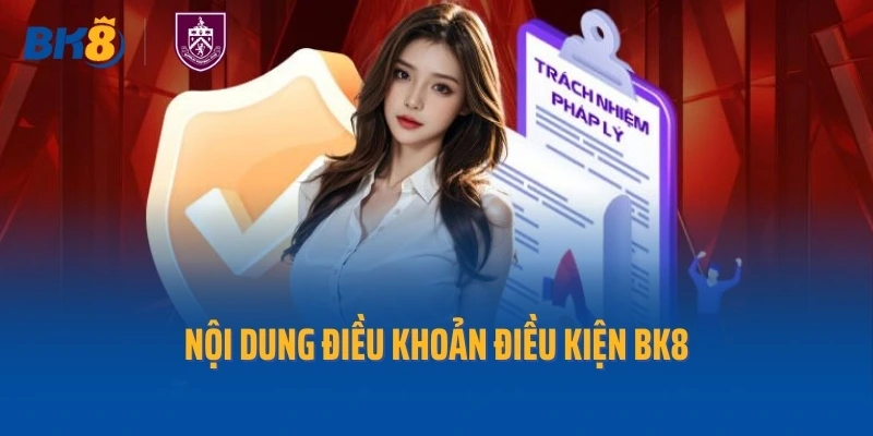 Nội dung điều khoản điều kiện BK8