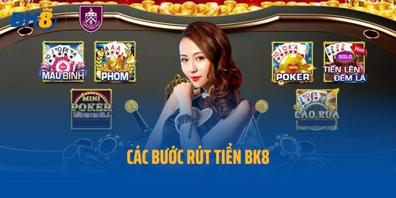 Các bước rút tiền BK8
