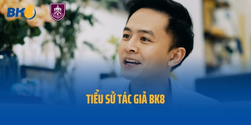 Tiểu sử tác giả BK8