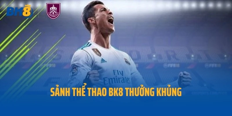 Sảnh thể thao BK8 thưởng khủng