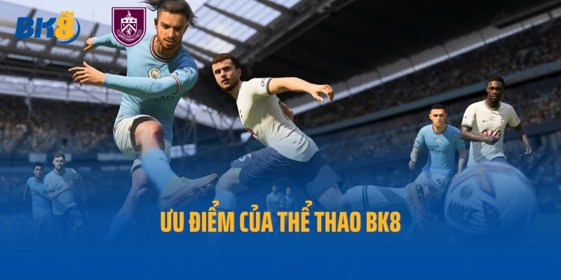 Ưu điểm của thể thao BK8